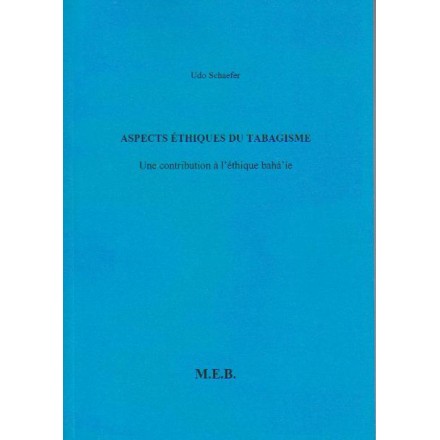Udo Schaefer Aspects éthiques du tabagisme, une contribution à l'éthique bahá'íe