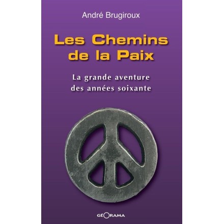 Les Chemins de la Paix , auteur André Brugiroux, raconte l'histoire de trois routards en recherche de paix, amour et justice