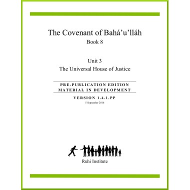 Ruhi - Livre 8 - Unité 3 - En anglais - L'alliance de Bahá'u'lláh -  La Maison unviselle de justice