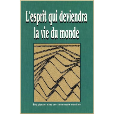 Esprit qui deviendra la vie du monde -Être pionnier dans une communauté mondiale