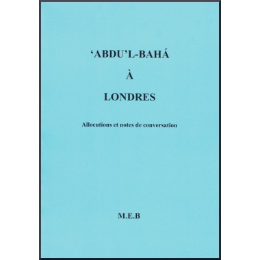 ‘Abdu’l-bahá à Londres , entre 1911et 1913, allocutions