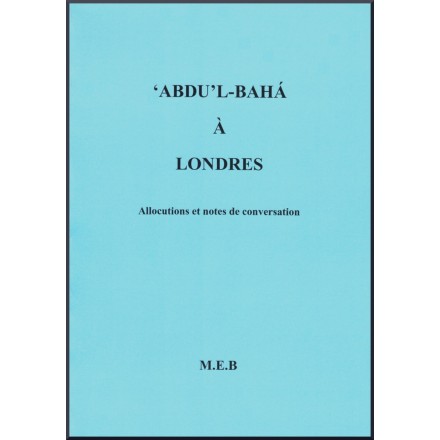 ‘Abdu’l-bahá à Londres , entre 1911et 1913, allocutions