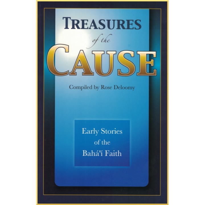 Treasures of the cause , Early Stories of the Bahá'í Faith