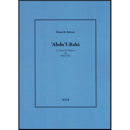 'Abdu'l-Bahá, le Centre de l'Alliance de Bahá'u'lláh, Auteur Hasan M.Balyuzi