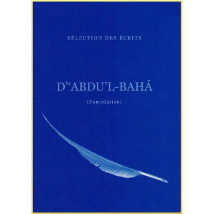 'Abdu'l-Bahá : Compilation de Sélection des Écrits