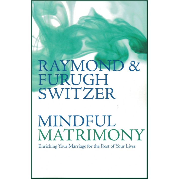 Mindful Matrimony - Enriching Your Marriage for the Rest of your Lives