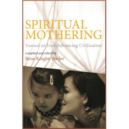 Spiritual Mothering - Toward an Ever-Advancing Civilization