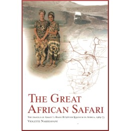 Great African Safari - The travels of Ruhiyyih Khanum in Africa, 1969-73