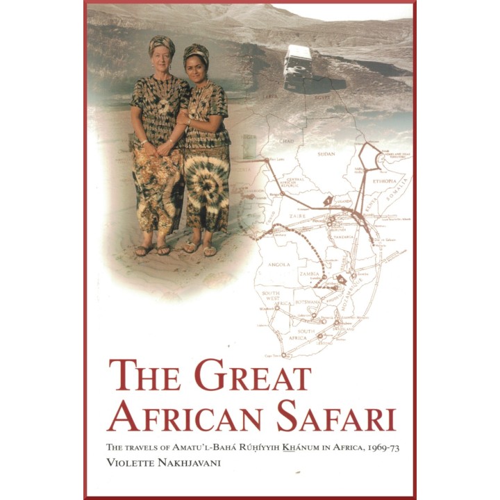 Great African Safari - The travels of Ruhiyyih Khanum in Africa, 1969-73