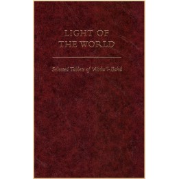 Light of the World Selected Tablets of 'Abdu'l-Bahá