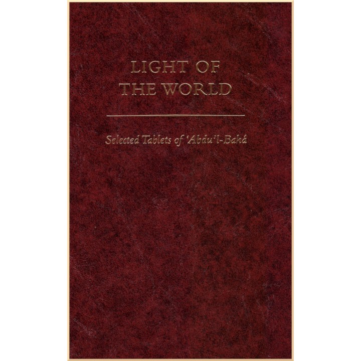 Light of the World Selected Tablets of 'Abdu'l-Bahá