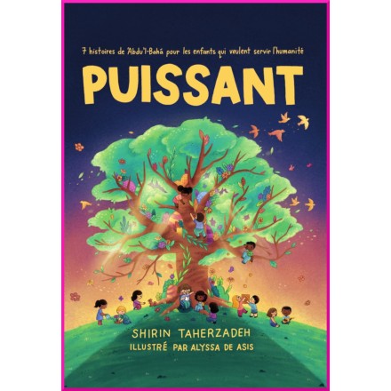 Livre pour enfant : Le Puissant, 7 histoires de 'Abdu'l-Bahá pour les enfants qui veulent servi l'humanité