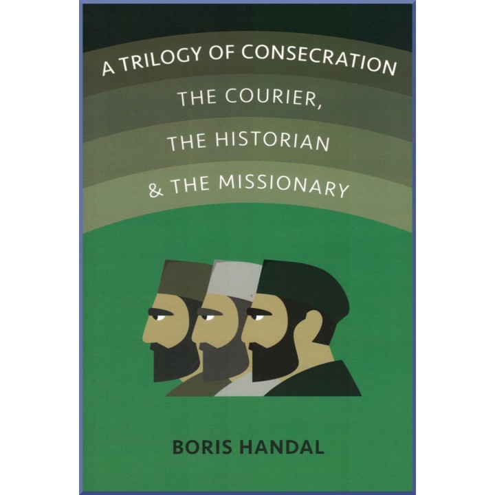 A Trilogy of consecration, The Courrier, The Historian & The Missionary