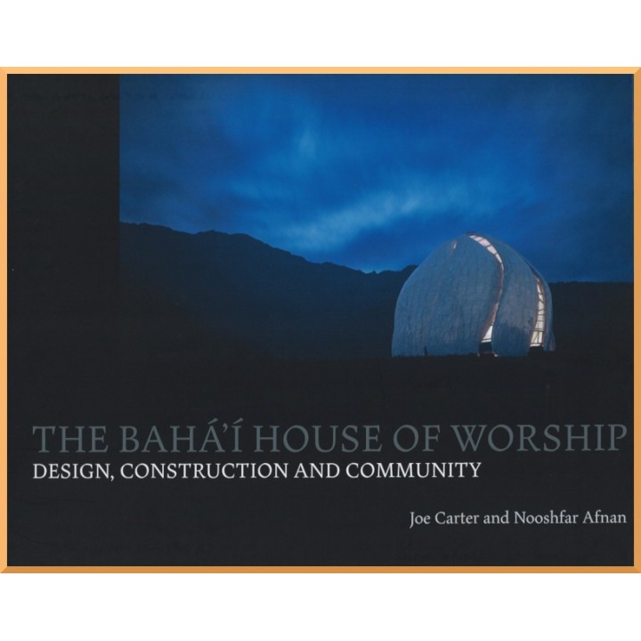 Baha'i House of Worship - Design, Construction and Community