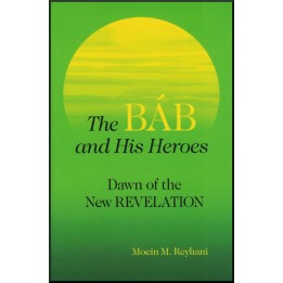 The Báb & His Heroes, Daw of the New Revelation