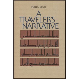 A Traveler's Narrative : Written to illustrate the Episode of the Báb