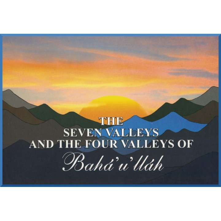 The Seven Valleys & The Four Valleys of Bahá'u'lláh