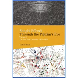 Shoghi Effendi - Through the Pilgrim's Eye Vol. 2