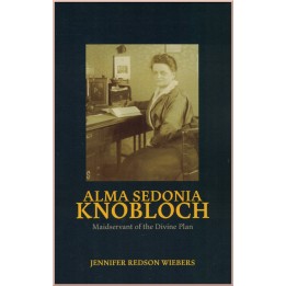 Alma Sedonia Knobloch - Maidservant of the Divine Plan