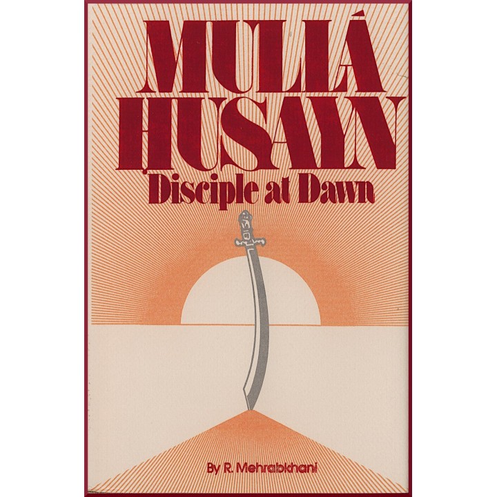 Mullá Husayn : Disciple of Dawn