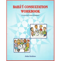 Bahá’í Consultation Workbook