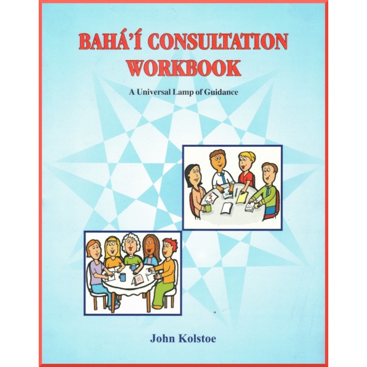 Bahá’í Consultation Workbook