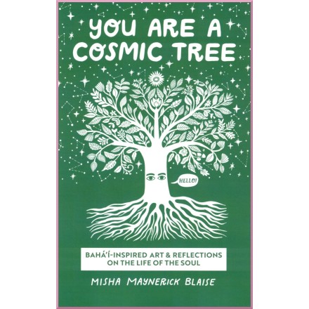 You Are a Cosmic Tree, Baha'i-Inspired Art & Reflections on the Life of the Soul