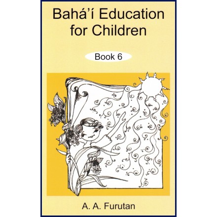 Bahá'í Education for Children Book 6