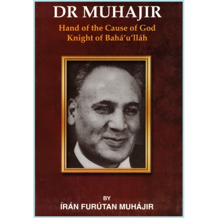 Dr. Muhajir,Hand of the cause of god, Knight of Bahá'u'lláh
