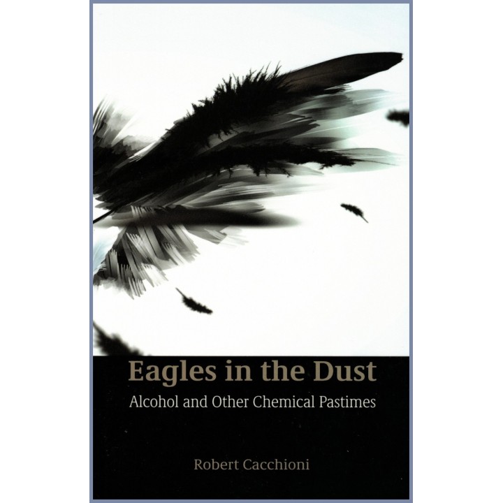 Eagles In The Dust: Alcohol And Other Chemical Pastimes