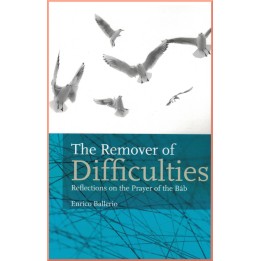 The Remover Of Difficulties , Reflections on the Praer of the Báb