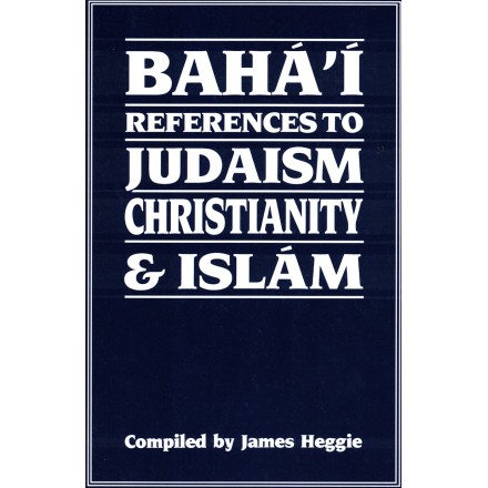 Bahá'i references to Judaism,Christianity & Islám