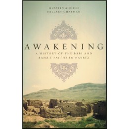 Awakening: A History of the Bábí and Bahá'í Faiths in Nayríz