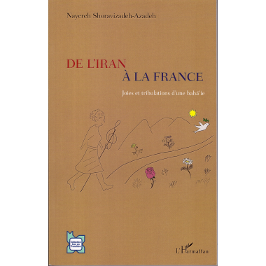 De l'Iran à la France , joies et Tribulations d'une bahá'ie