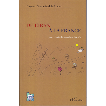 De l'Iran à la France , joies et Tribulations d'une bahá'ie