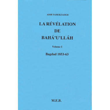 TAHERZADEH Adib La révélation de Bahá'u'lláh - Vol. 1
