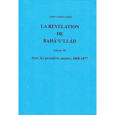 TAHERZADEH Adib La révélation de Bahá'u'lláh - Vol. III