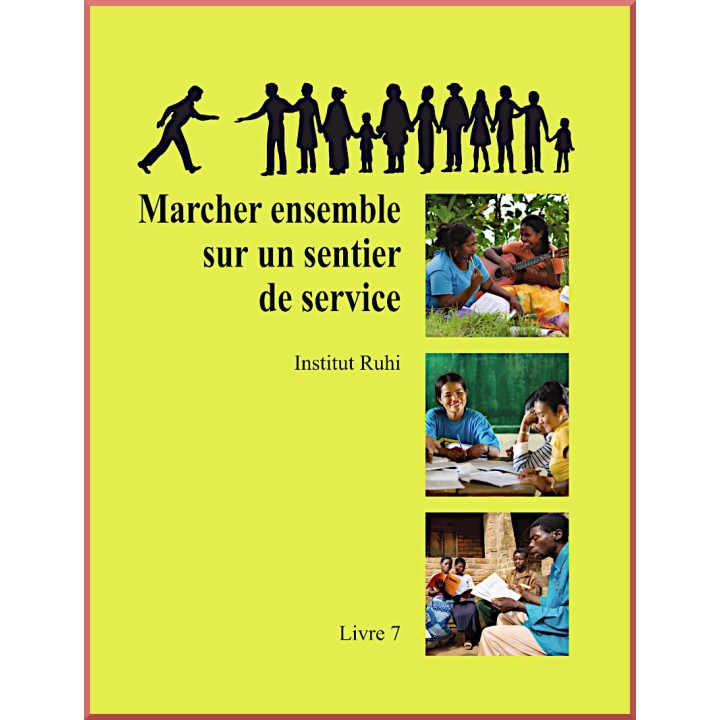 Ruhi - Livre 7  - Marcher ensemble sur le sentier du service