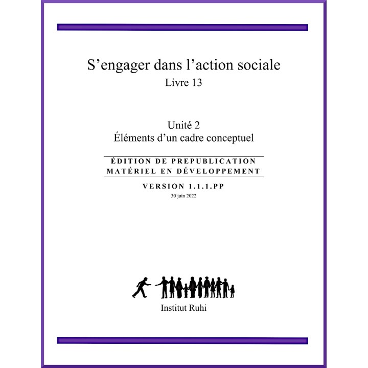 Ruhi -Livre 13 - Unité 2 - S'engager dans l'action sociale : Éléments d'un cadre conceptuel