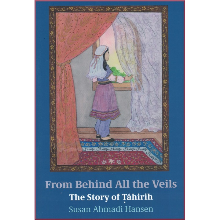 From behind all the veils , The story of Táhirih
