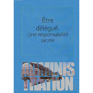 Être délégué. Une responsabilité sacrée