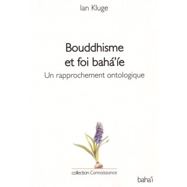 Bouddhisme et foi bahá'íe, un rapprochement ontologique