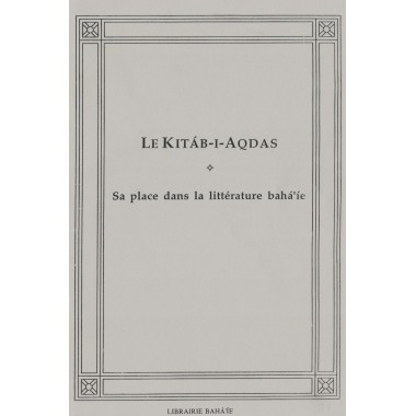 Divers Kitáb-i-Aqdas, sa place dans la littérature bahá'íe