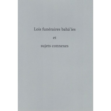 Lois funéraires bahá'íes et sujets connexes