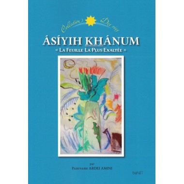 Ásíyih Khánum, 'La Feuille  La Plus  Exaltée'