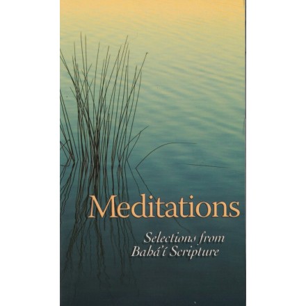 Meditations,  selections from bahá'í Scripture