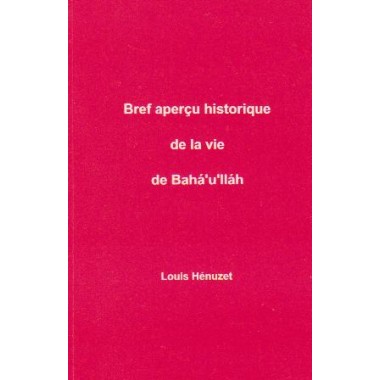 HENUZET Louis Bref aperçu historique de la vie de Bahá'u'lláh
