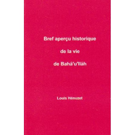 HENUZET Louis Bref aperçu historique de la vie de Bahá'u'lláh